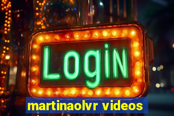 martinaolvr videos